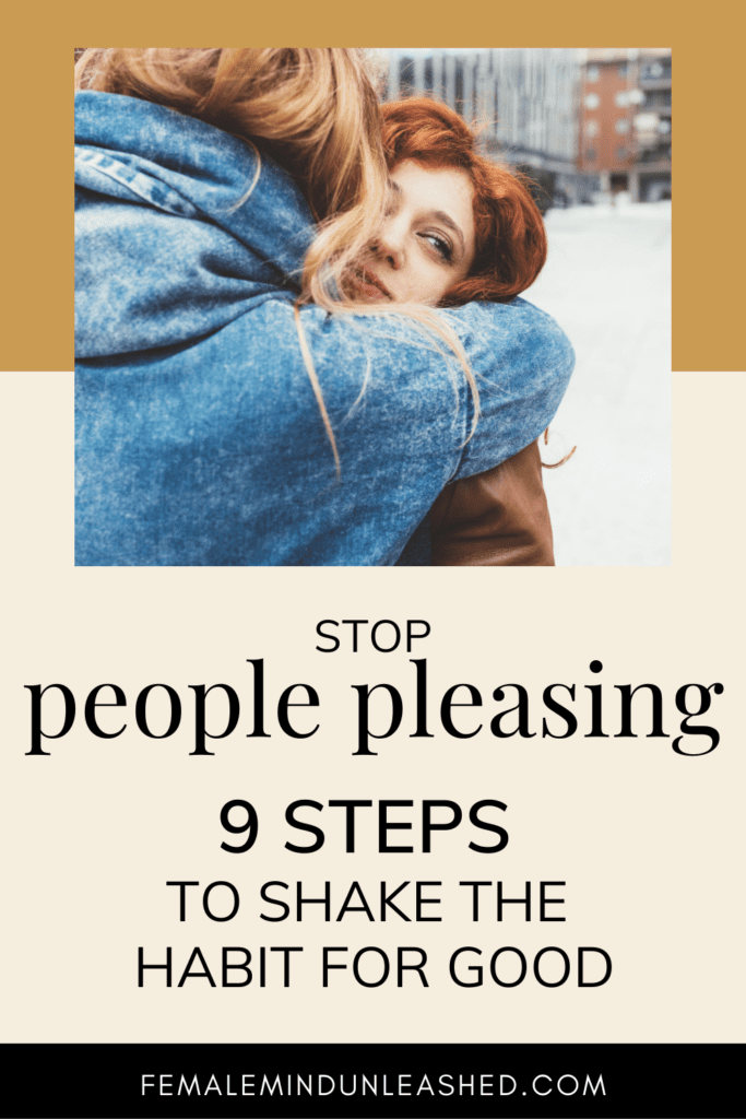 Stop People Pleasing 9 Steps To Shake The Habit For Good