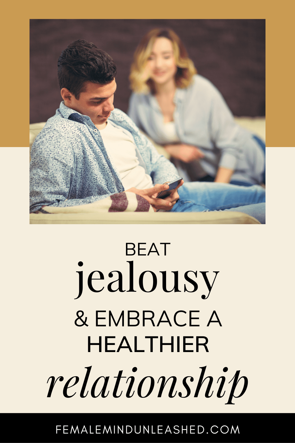 How To Stop Being Jealous: Reclaim Sanity In Your Relationship