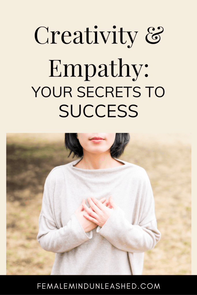 creative thinking and empathy are your superpowers