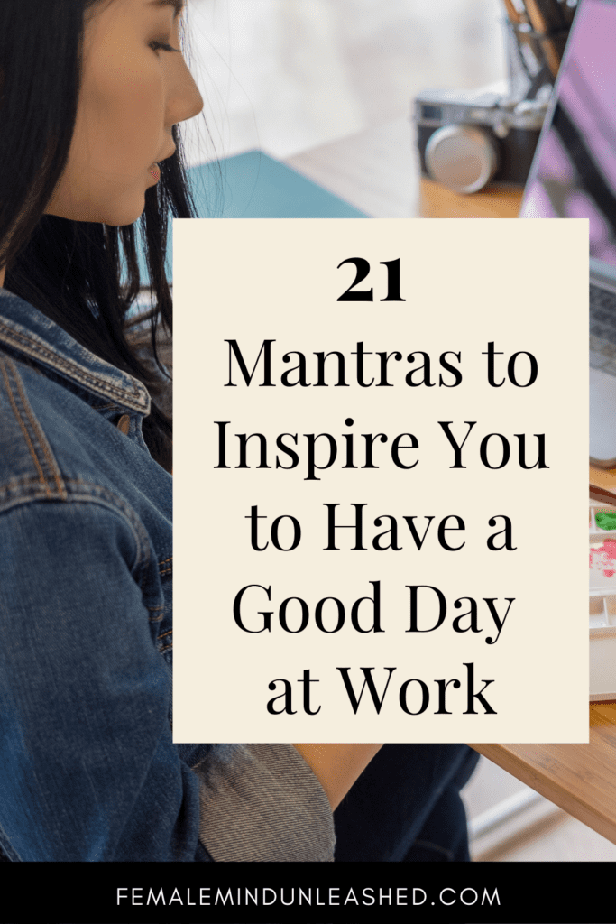 21 mantras to inspire you to have a good day at work